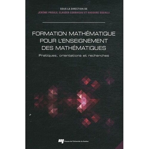 Formation Mathématique Pour L'enseignement Des Mathématiques - Pratiques, Orientations Et Recherches
