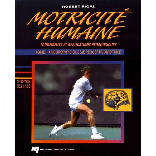 Motricité Humaine : Fondements Et Applications Pédagogiques - Tome 1, Neurophysiologie Perceptivomotrice