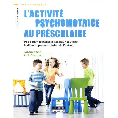 L'activité Psychomotrice Au Préscolaire - Des Activités Nécessaires Pour Soutenir Le Développement Global De L'enfant