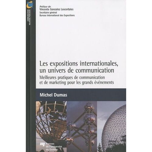 Les Expositions Internationales, Un Univers De Communication - Meilleures Pratiques De Communication Et De Marketing Pour Les Grands Événements