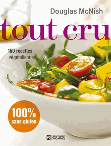 Tout Cru - 150 Recettes Végétaliennes