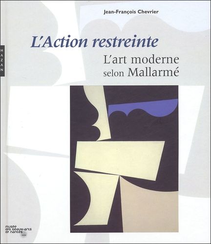 L'action Restreinte - L'art Moderne Selon Mallarmé
