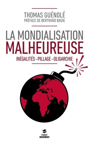 La Mondialisation Malheureuse - Inégalités, Pillage, Oligarchie