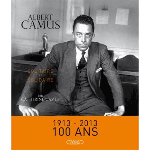 Albert Camus - Solitaire Et Solidaire