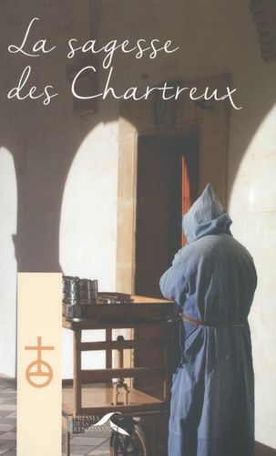 La Sagesse Des Chartreux - Le Chemin Du Vrai Bonheur - Vers La Maturité Spirituelle - Le Discernement Des Esprits