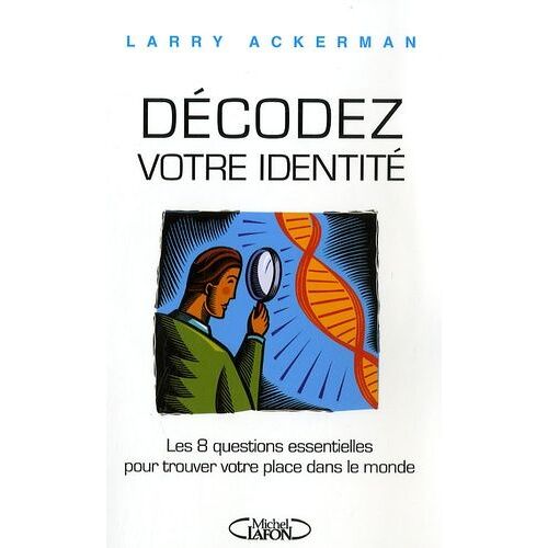 Décodez Votre Identité - Les 8 Questions Essentielles Pour Trouver Votre Place Dans Le Monde