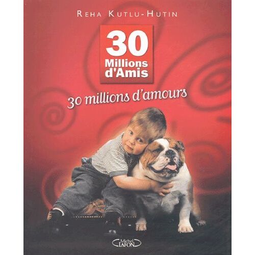 30 Millions D'amis, 30 Millions D'amours