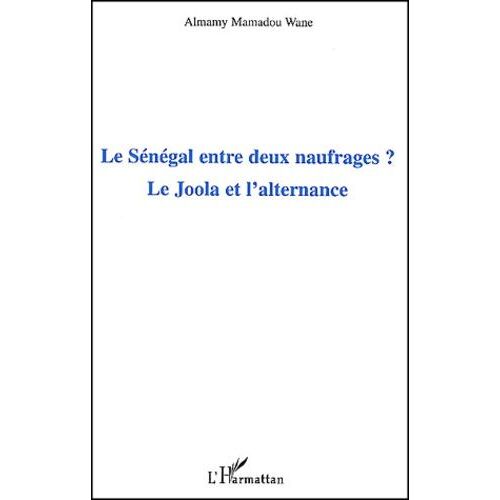 Le Sénégal Entre Deux Naufrages ? - Le Joola Et L'alternance