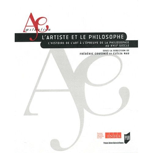 L'artiste Et Le Philosophe - L'histoire De L'art À L'épreuve De La Philosophie Au Xviie Siècle