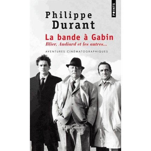 La Bande À Gabin - Blier, Audiard Et Les Autres