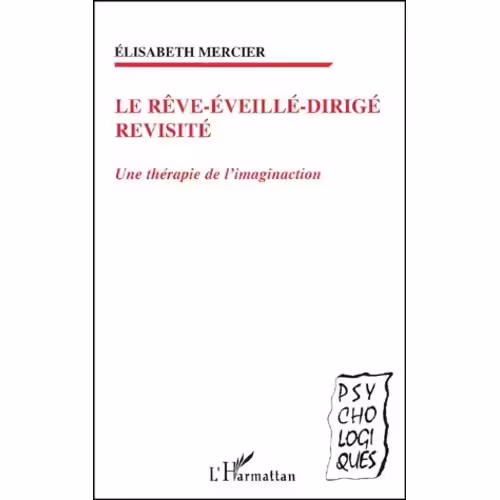 Le Rêve Éveillé Dirigé Revisité. Une Thérapie De L'imagination