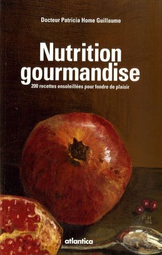 Nutrition Et Gourmandise - 200 Recettes Ensoleillées Pour Fondre De Plaisir
