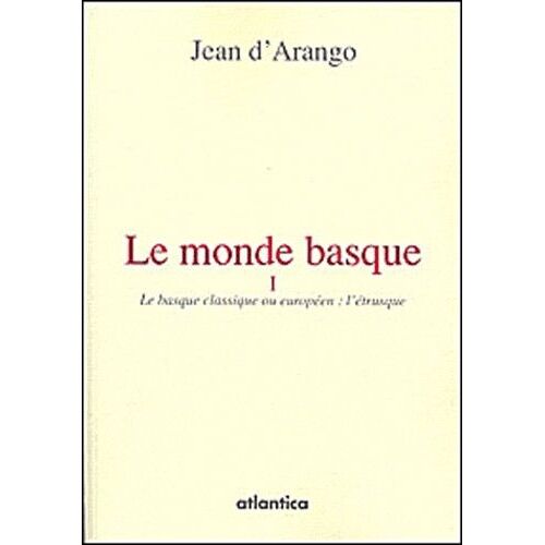 Le Monde Basque - Tome 1, Le Basque Classique Ou Européen : L'étrusque