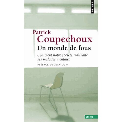 Un Monde De Fous - Comment Notre Société Maltraite Ses Malades Mentaux