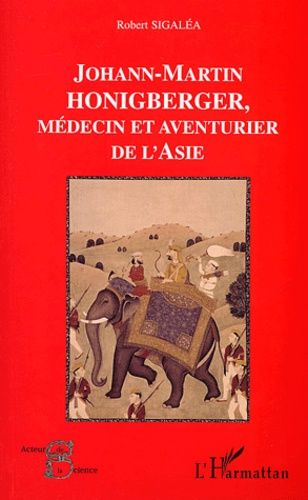 Johann-Martin Honigberger, Médecin Et Aventurier De L'asie