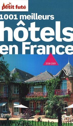 Petit Futé 1001 Meilleurs Hôtels En France - Edition 2008-2009