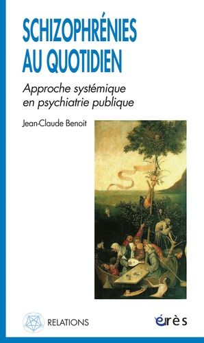 Schizophrénies Au Quotidien - Approche Systémique En Psychiatrie Publique