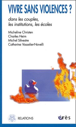 Vivre Sans Violences ? - Dans Les Couples, Les Institutions, Les Écoles