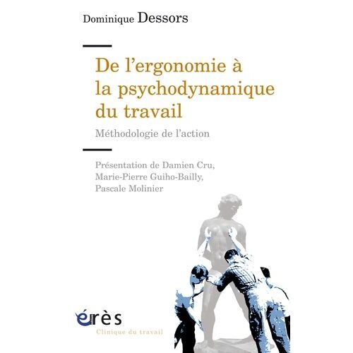 De L'ergonomie À La Psychodynamique Du Travail - Méthodologie De L'action
