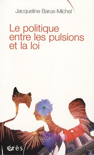 Le Politique Entre Les Pulsions Et La Loi