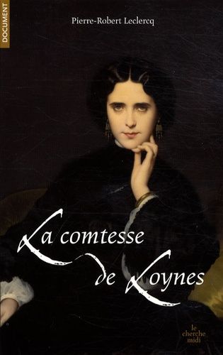 La Comtesse De Loynes - Du Second Empire À L'action Française De Dumas Père Et Fils À Proust