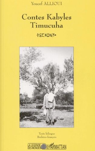 Contes Kabyles : Timucuha - Deux Contes Du Cycles De L'ogre Precedes De " Tandella, La Creatrice Des Contes ", Edition Bilingue Francais-Berbere
