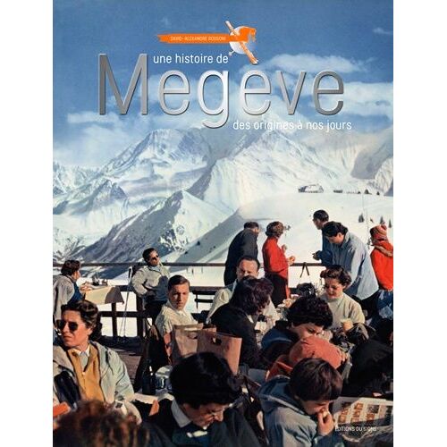 Une Histoire De Megève Des Origines À Nos Jours
