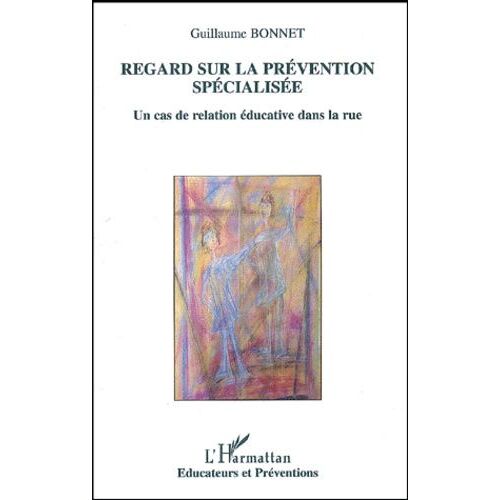 Regard Sur La Prevention Specialisee - Un Cas De Relation Educative Dans La Rue