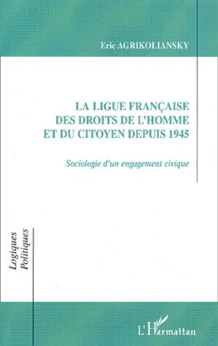 La Ligue Francaise Des Droits De L'homme Et Du Citoyen Depuis 1945 - Sociologie D'un Engagement Civique