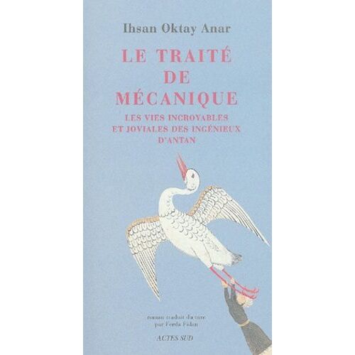 Le Traité De Mécanique - Les Vies Incroyables Et Joviales Des Ingénieux D'antan