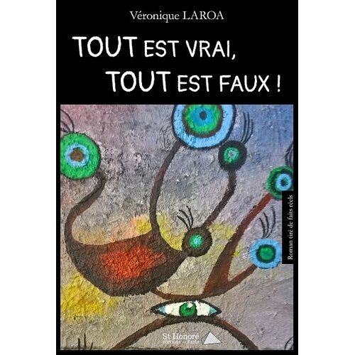 Tout Est Vrai, Tout Est Faux !