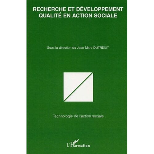 Recherche Et Développement Qualité En Action Sociale - Actes Des Colloques Organisés Par Le Réseau Qualité Sociale Septembre 2002-Octobre 2003 Université Lille 3