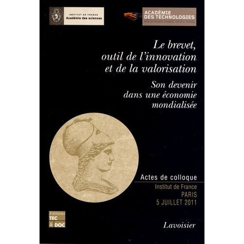 Le Brevet, Outil De L'innovation Et De La Valorisation - Son Devenir Dans Une Économie Mondialisée