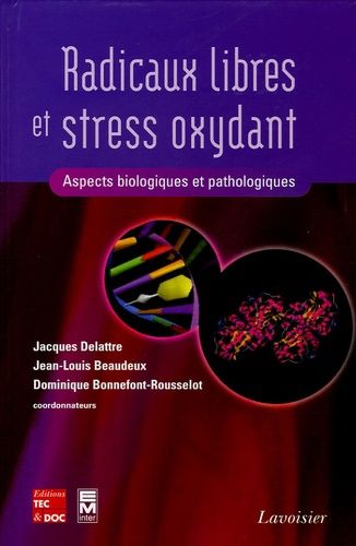 Radicaux Libres Et Stress Oxydant - Aspects Biologiques Et Pathologiques