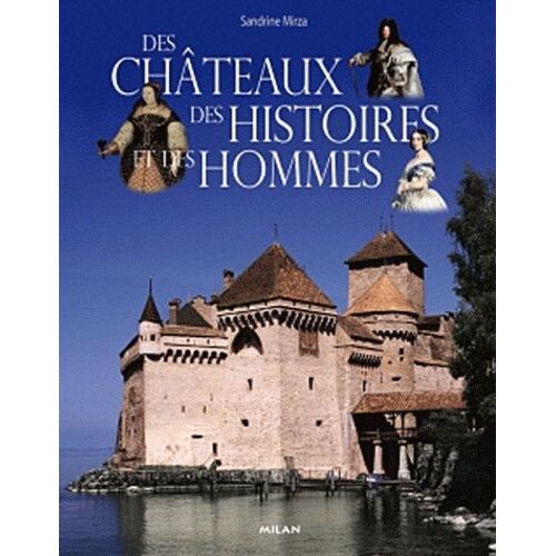 Des Châteaux, Des Histoires Et Des Hommes