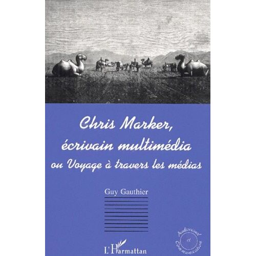 Chris Marker, Ecrivain Multimedia Ou Voyage A Travers Les Medias