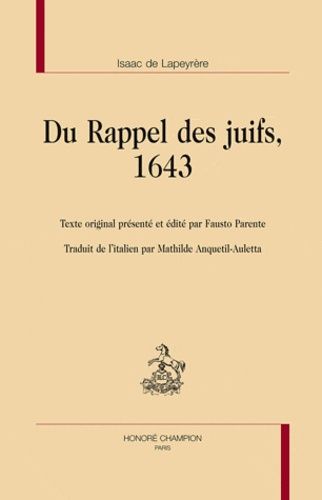 Du Rappel Des Juifs, 1643 - Texte Original Présenté Et Édité Par Fausto Parente, Traduit De L'italien Par Mathilde Anquetil-Auletta