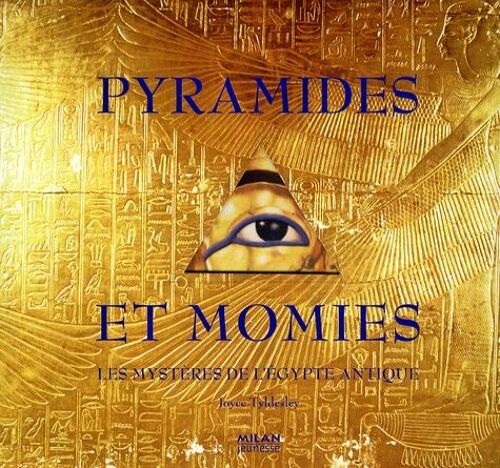 Pyramides Et Momies - Les Mystères De L'egypte Antique
