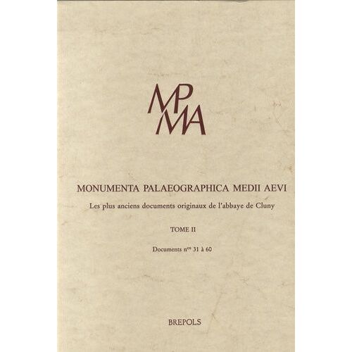 Monumenta Palaeographica Medii Aevi - Tome 2 : Les Plus Anciens Documents Originaux De L'abbaye De Cluny, Documents N° 31 À 60