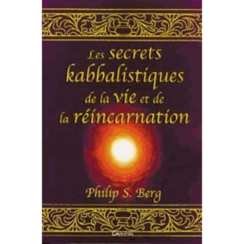 Les Secrets Kabbalistiques De La Vie Et De La Réincarnation