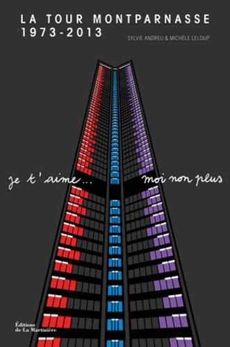 La Tour Montparnasse 1973-2013 - Je T'aime - Moi Non Plus