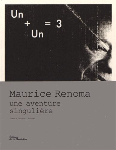 Un + Un = 3 - Maurice Renoma, Une Aventure Singulière