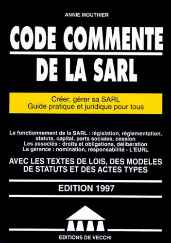 Code Commente De La Sarl - Créer, Gérer Sa Sarl, Guide Pratique Et Juridique Pour Tous, Edition 1997