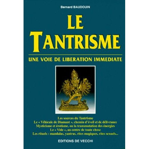 Le Tantrisme - Une Voie De Liberation Immediate