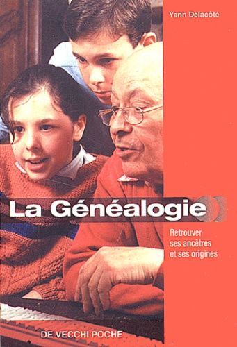La Généalogie - Retrouver Ses Ancêtres Et Ses Origines
