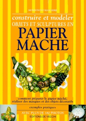 Construire Et Modeler Objets Et Sculptures En Papier Mâché