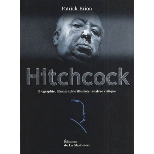 Hitchcock - Biographie, Filmographie Illustrée, Analyse Critique