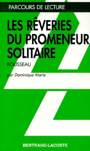 Les Rêveries Du Promeneur Solitaire" De Jean-Jacques Rousseau