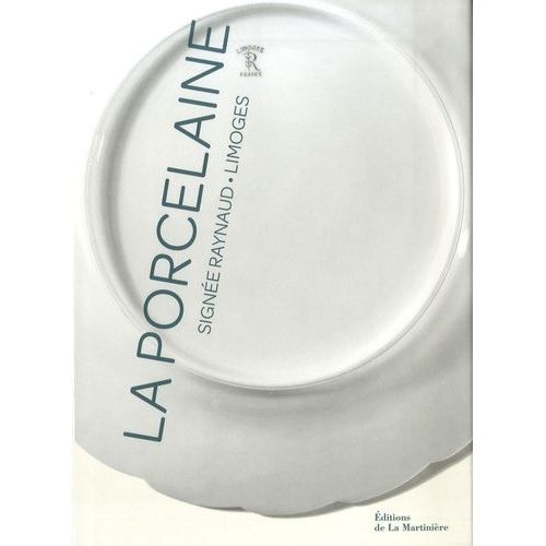 La Porcelaine Signée Raynaud-Limoges