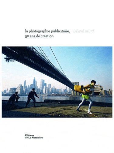 La Photographie Publicitaire, 50 Ans De Création